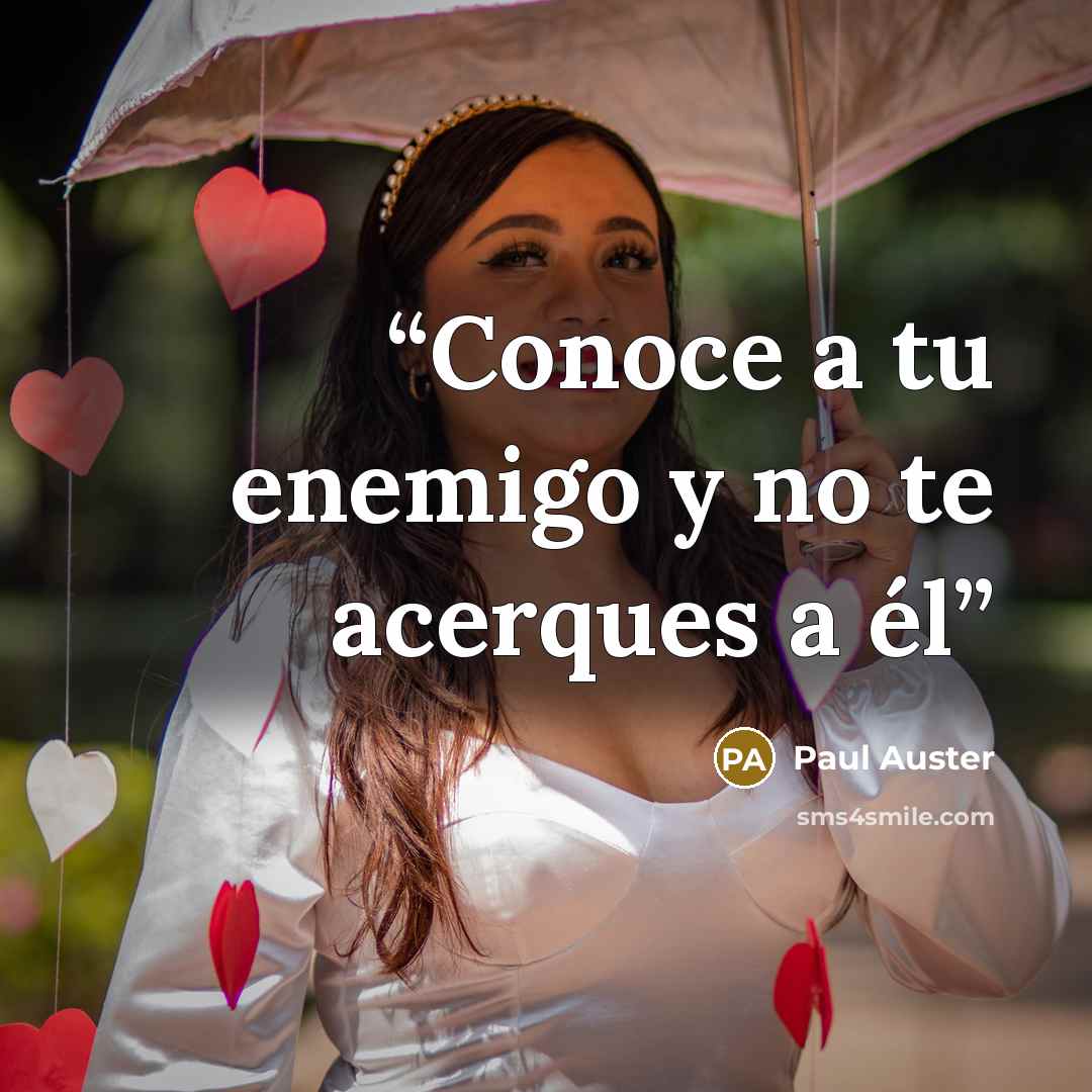 “Conoce a tu enemigo y no te acerques a él” quote by Paul Auster