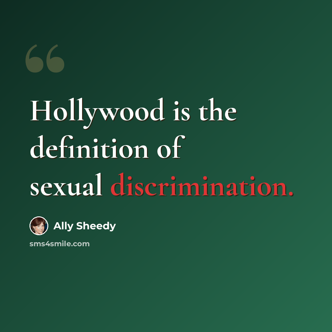 “Hollywood is the definition of sexual discrimination.” quote by Ally Sheedy