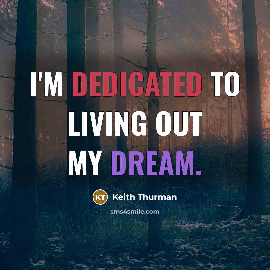 “I'm dedicated to living out my dream.” quote by Keith Thurman