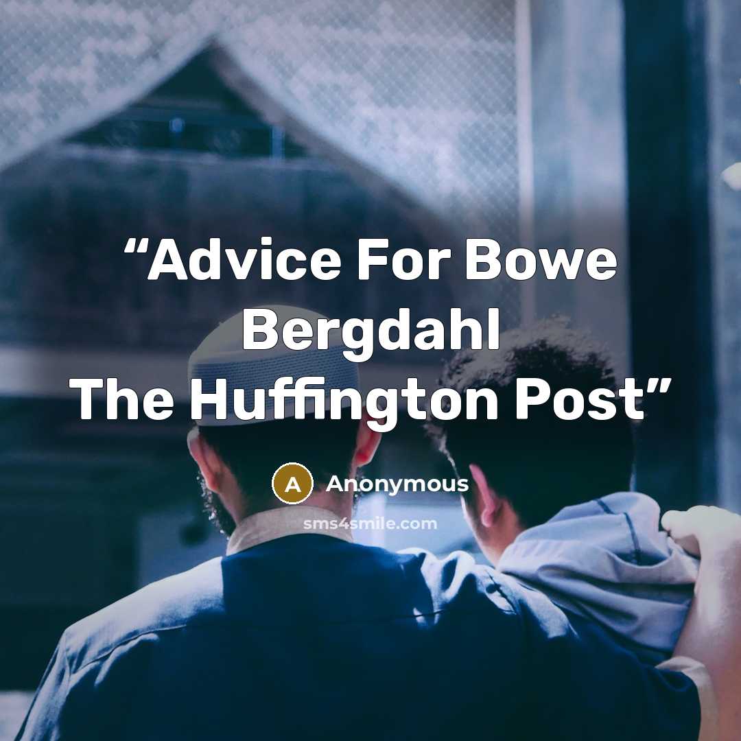 “Advice For Bowe Bergdahl The Huffington Post” quote by Anonymous