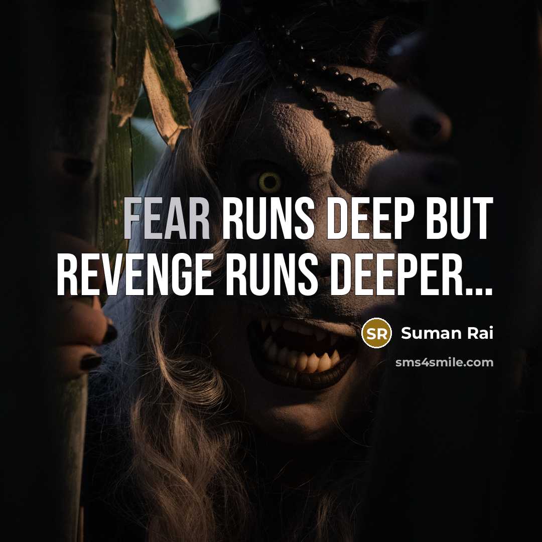 “Fear runs Deep but Revenge runs Deeper…” quote by Suman Rai