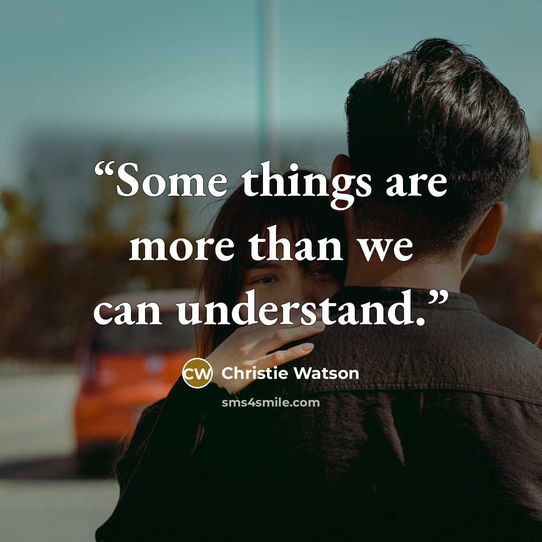 “Some things are more than we can understand.” quote by Christie Watson
