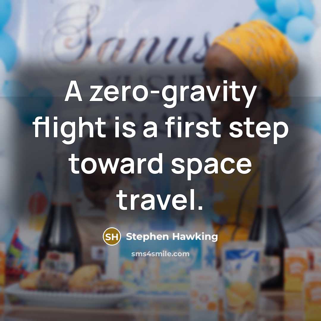 “A zero-gravity flight is a first step toward space travel.” quote by Stephen Hawking