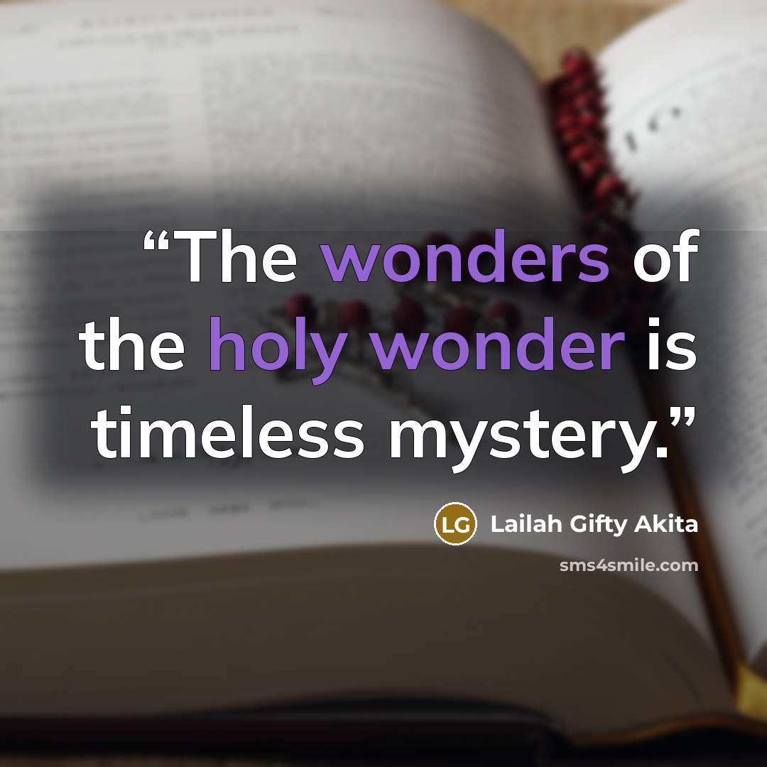 “The wonders of the holy wonder is timeless mystery.” quote by Lailah Gifty Akita