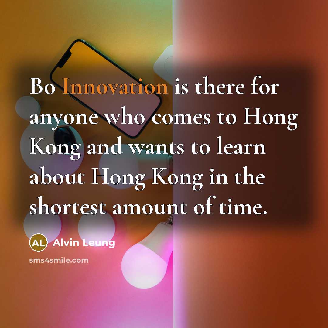 “Bo Innovation is there for anyone who comes to Hong Kong and wants to learn about Hong Kong in the shortest amount of time.” quote by Alvin Leung