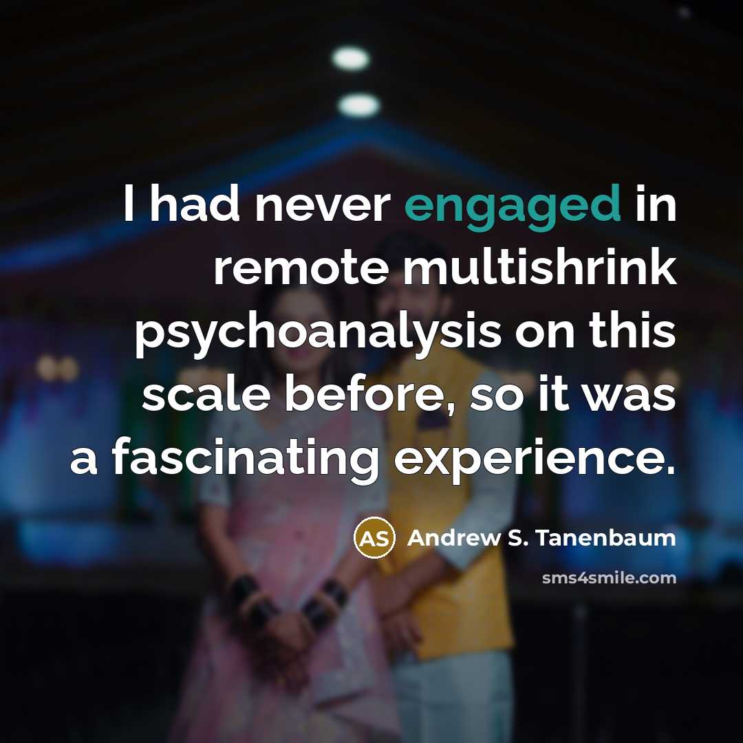 “I had never engaged in remote multishrink psychoanalysis on this scale before, so it was a fascinating experience.” quote by Andrew S. Tanenbaum