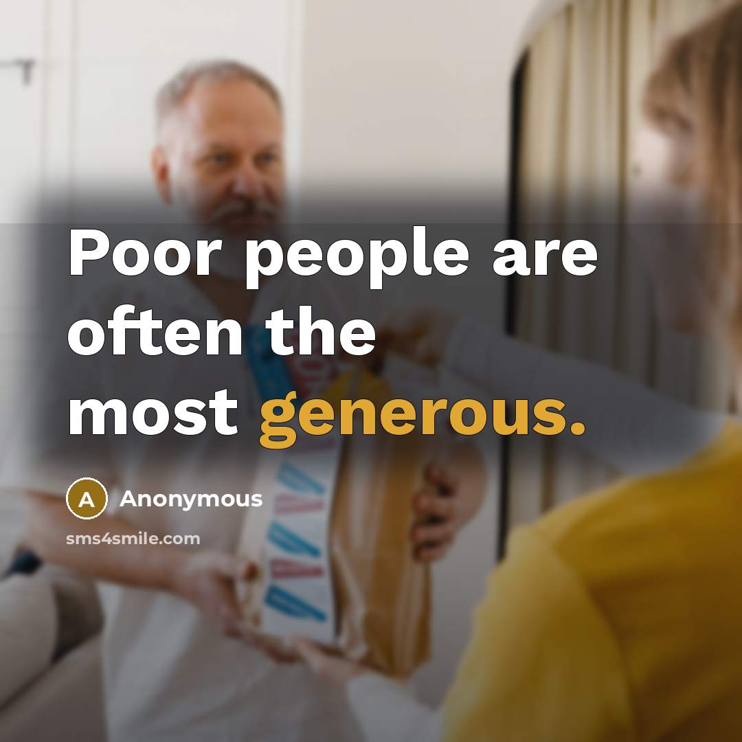 “Poor people are often the most generous.” quote by Anonymous