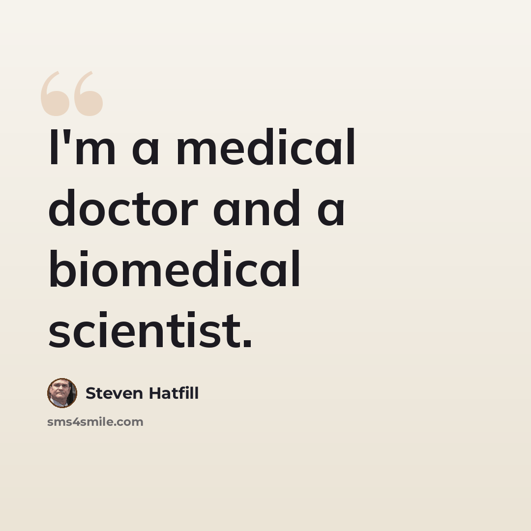 “I'm a medical doctor and a biomedical scientist.” quote by Steven Hatfill