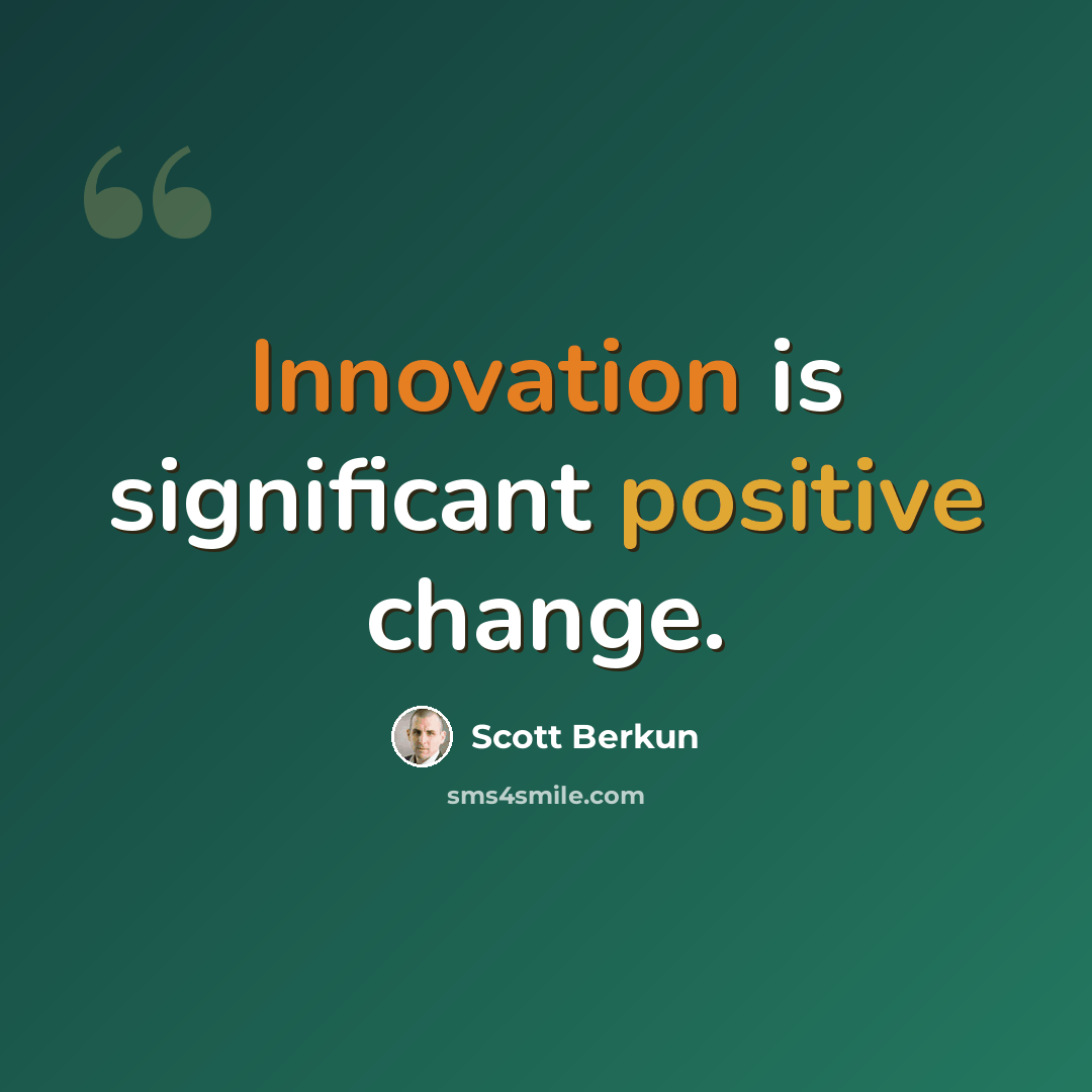“Innovation is significant positive change.” quote by Scott Berkun