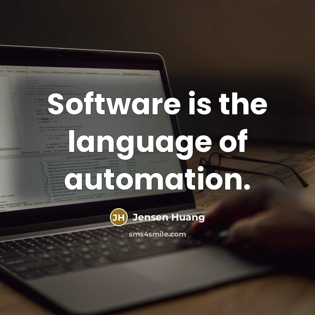 “Software is the language of automation.” quote by Jensen Huang