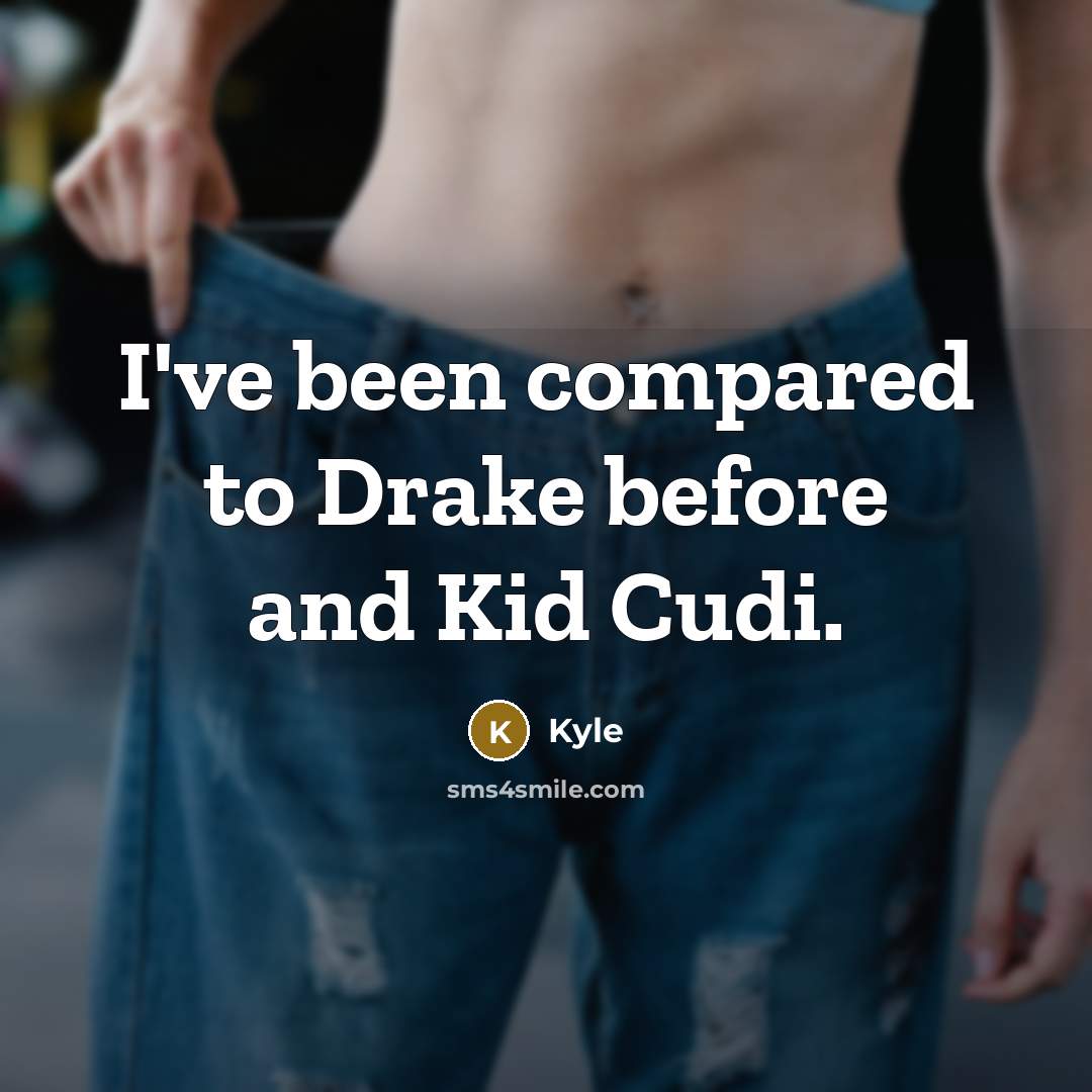 “I've been compared to Drake before and Kid Cudi.” quote by Kyle