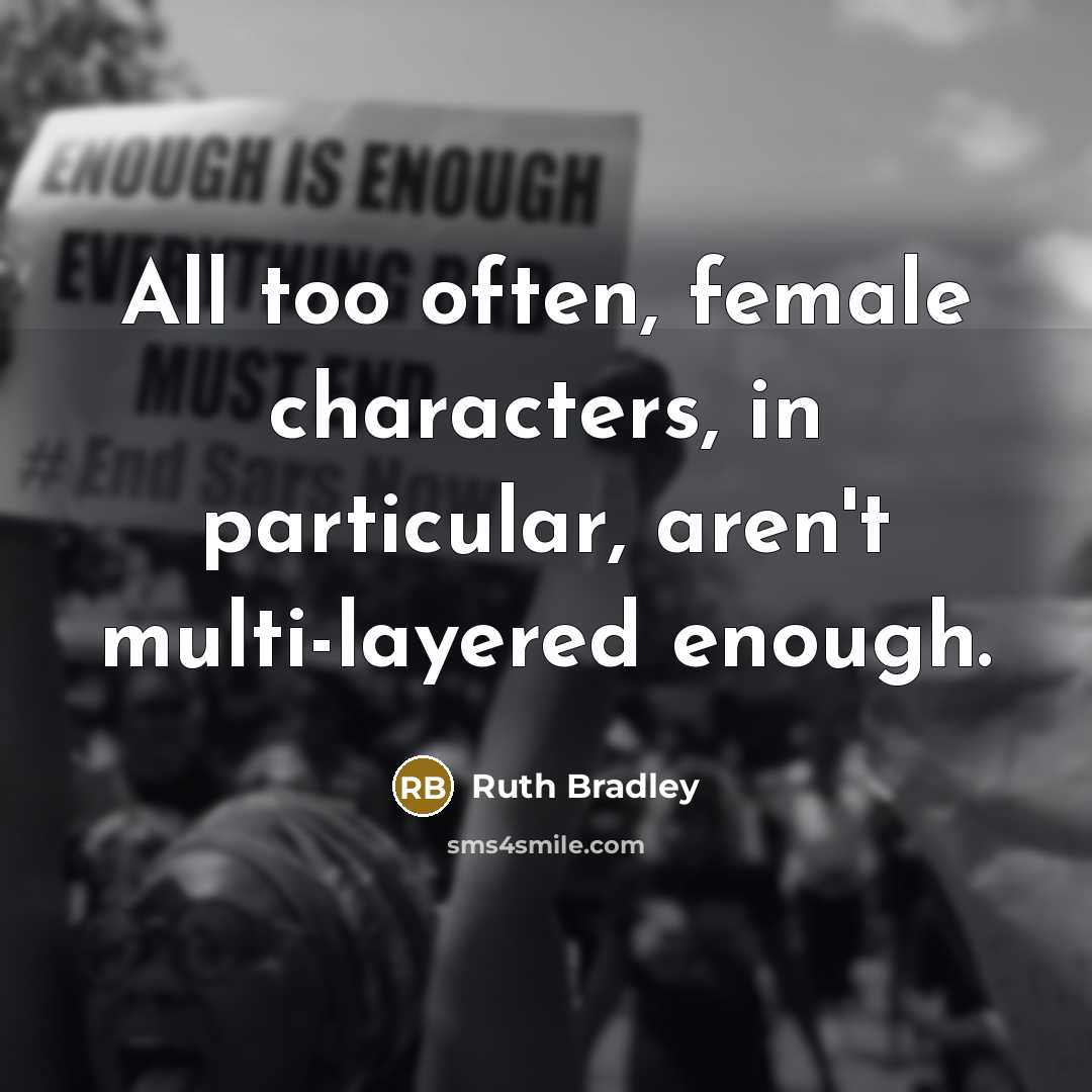 “All too often, female characters, in particular, aren't multi-layered enough.” quote by Ruth Bradley