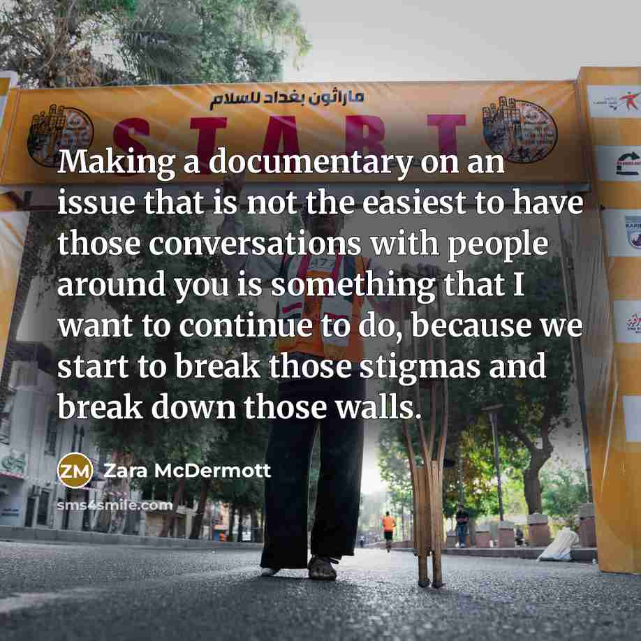 “Making a documentary on an issue that is not the easiest to have those conversations with people around you is something that I want to continue to do, because we start to break those stigmas and break down those walls.” quote by Zara McDermott