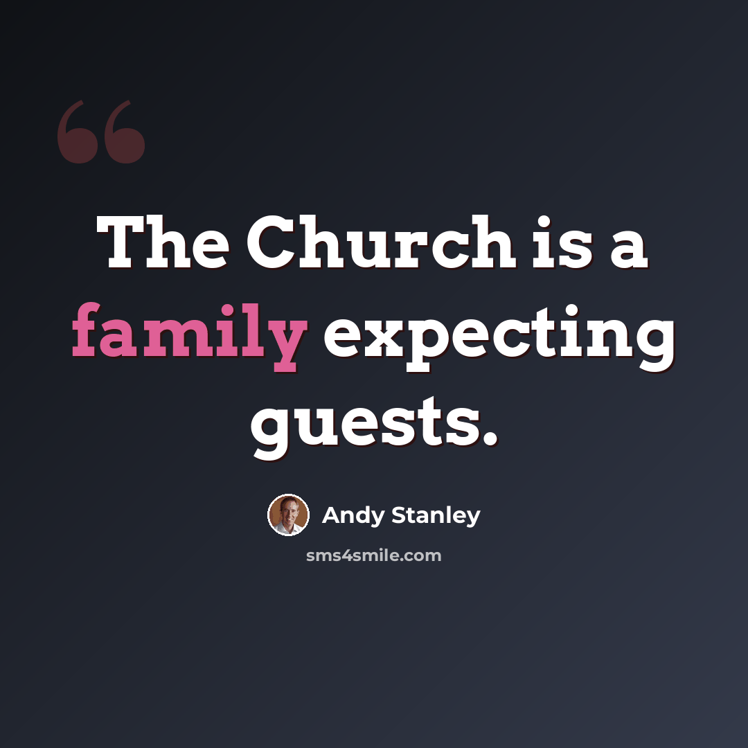 “The Church is a family expecting guests.” quote by Andy Stanley