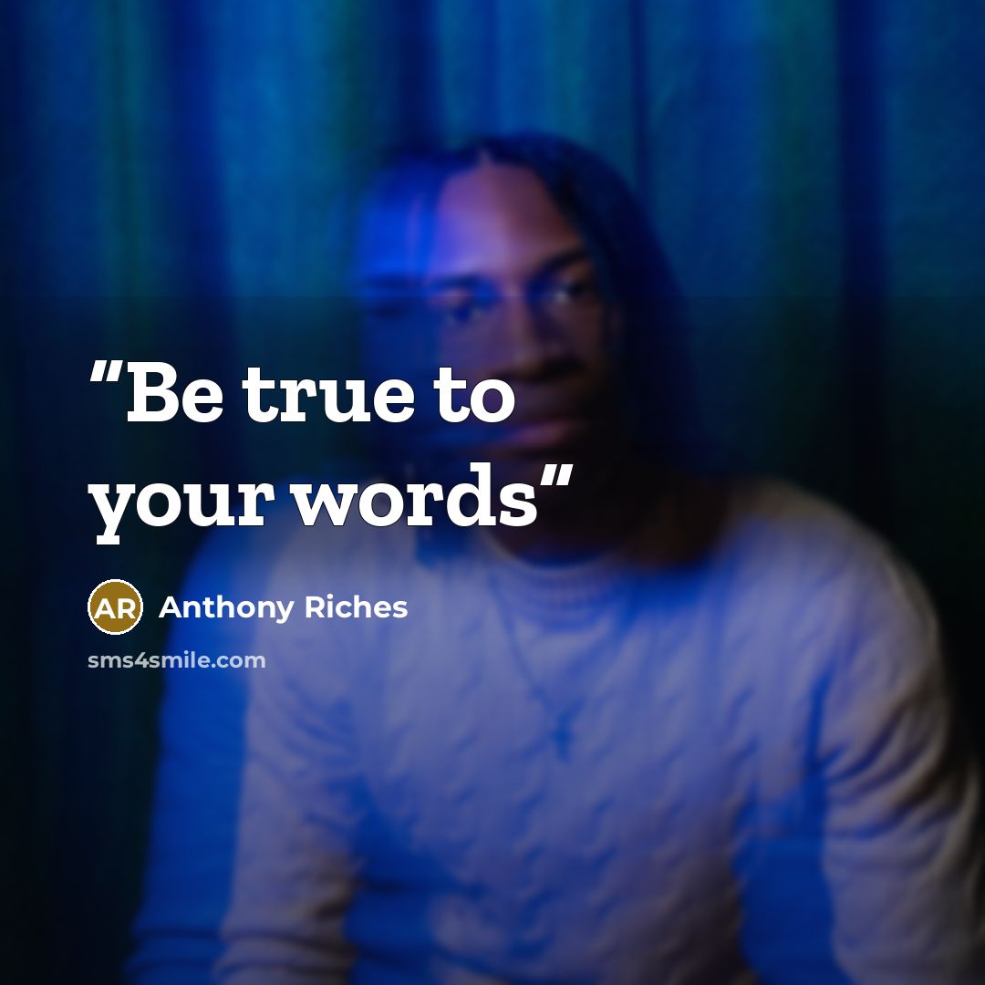 “Be true to your words” quote by Anthony Riches