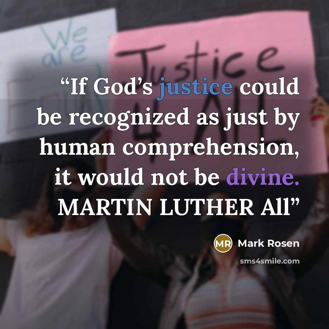 “If God’s justice could be recognized as just by human comprehension, it would not be divine. MARTIN LUTHER All” quote by Mark Rosen