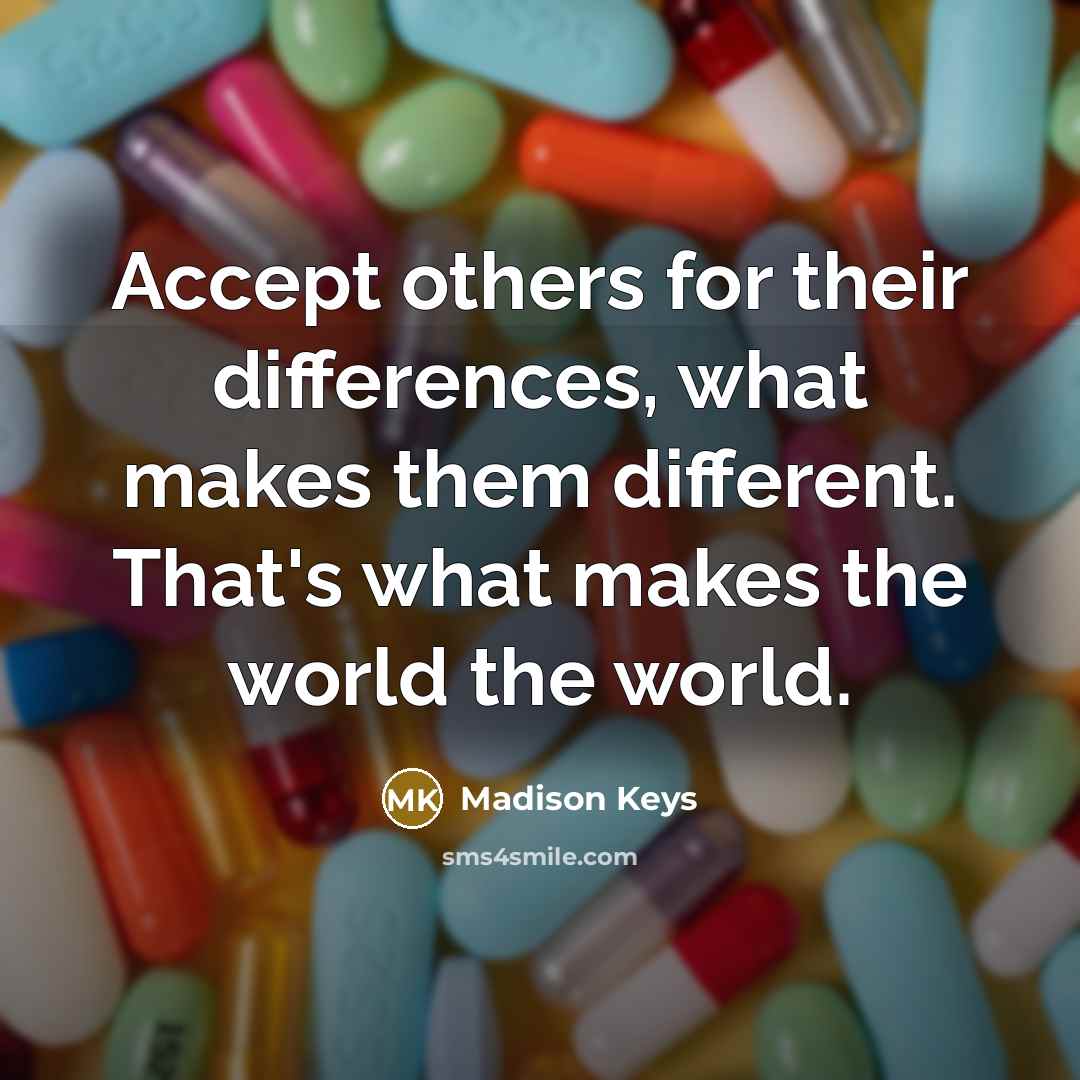 “Accept others for their differences, what makes them different. That's what makes the world the world.” quote by Madison Keys