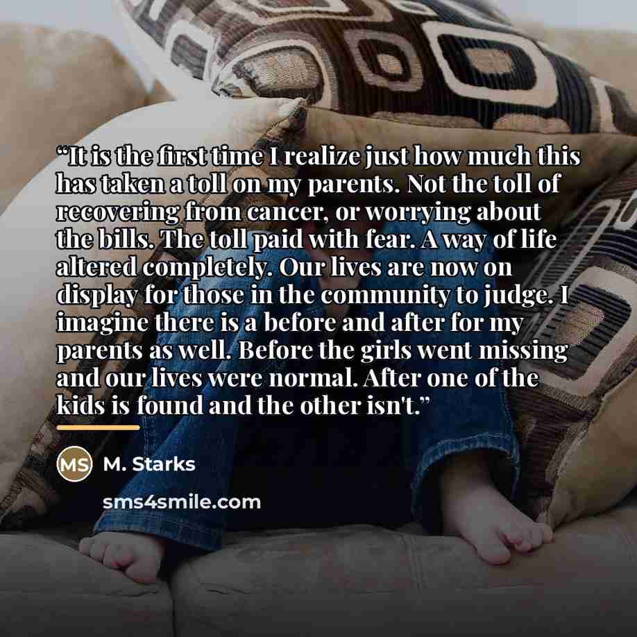 “It is the first time I realize just how much this has taken a toll on my parents. Not the toll of recovering from cancer, or worrying about the bills. The toll paid with fear. A way of life altered completely. Our lives are now on display for those in the community to judge. I imagine there is a…” quote by M. Starks