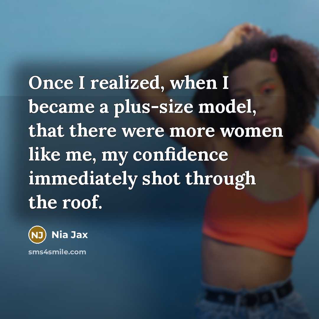 “Once I realized, when I became a plus-size model, that there were more women like me, my confidence immediately shot through the roof.” quote by Nia Jax