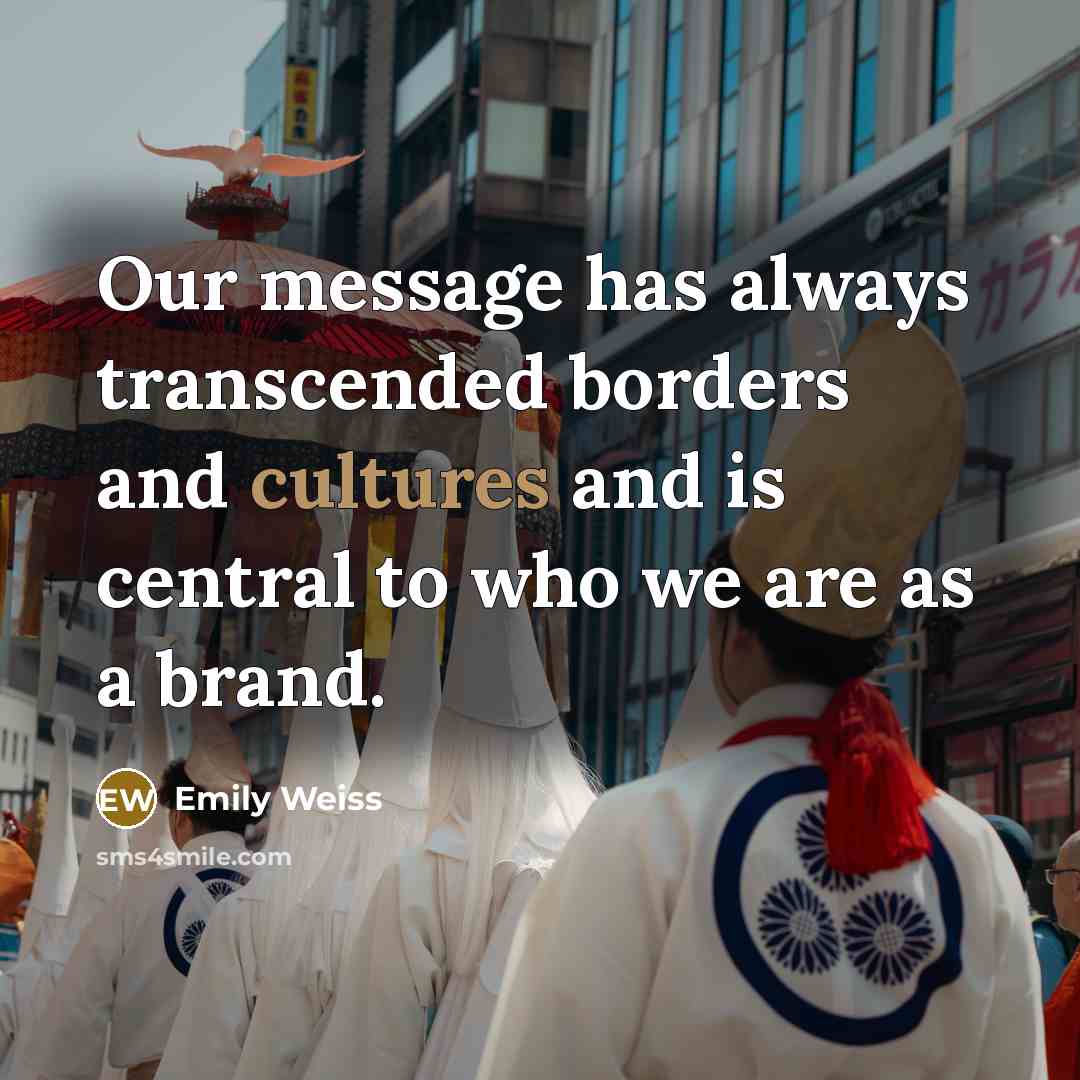 “Our message has always transcended borders and cultures and is central to who we are as a brand.” quote by Emily Weiss