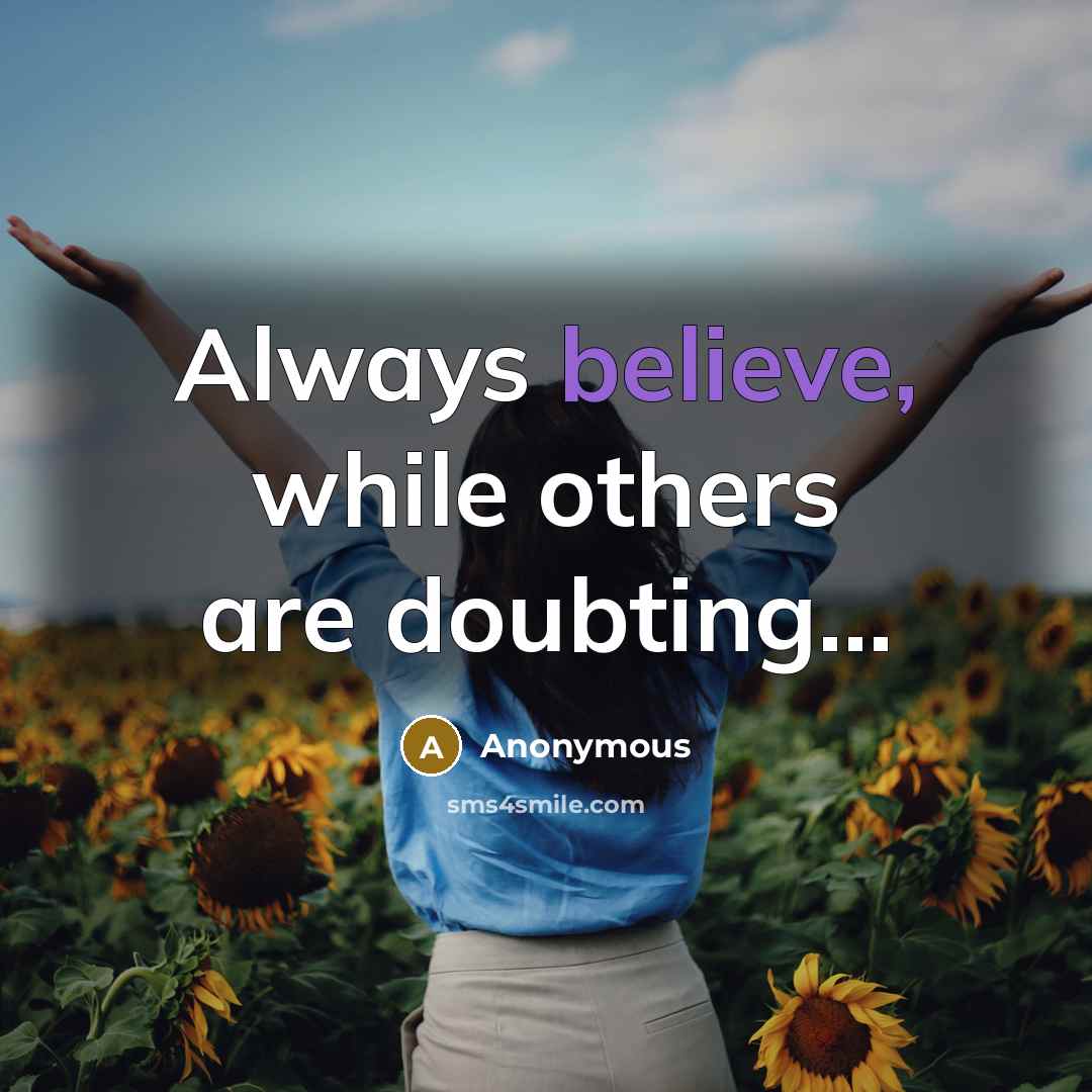 “Always believe, while others are doubting…” quote by Anonymous