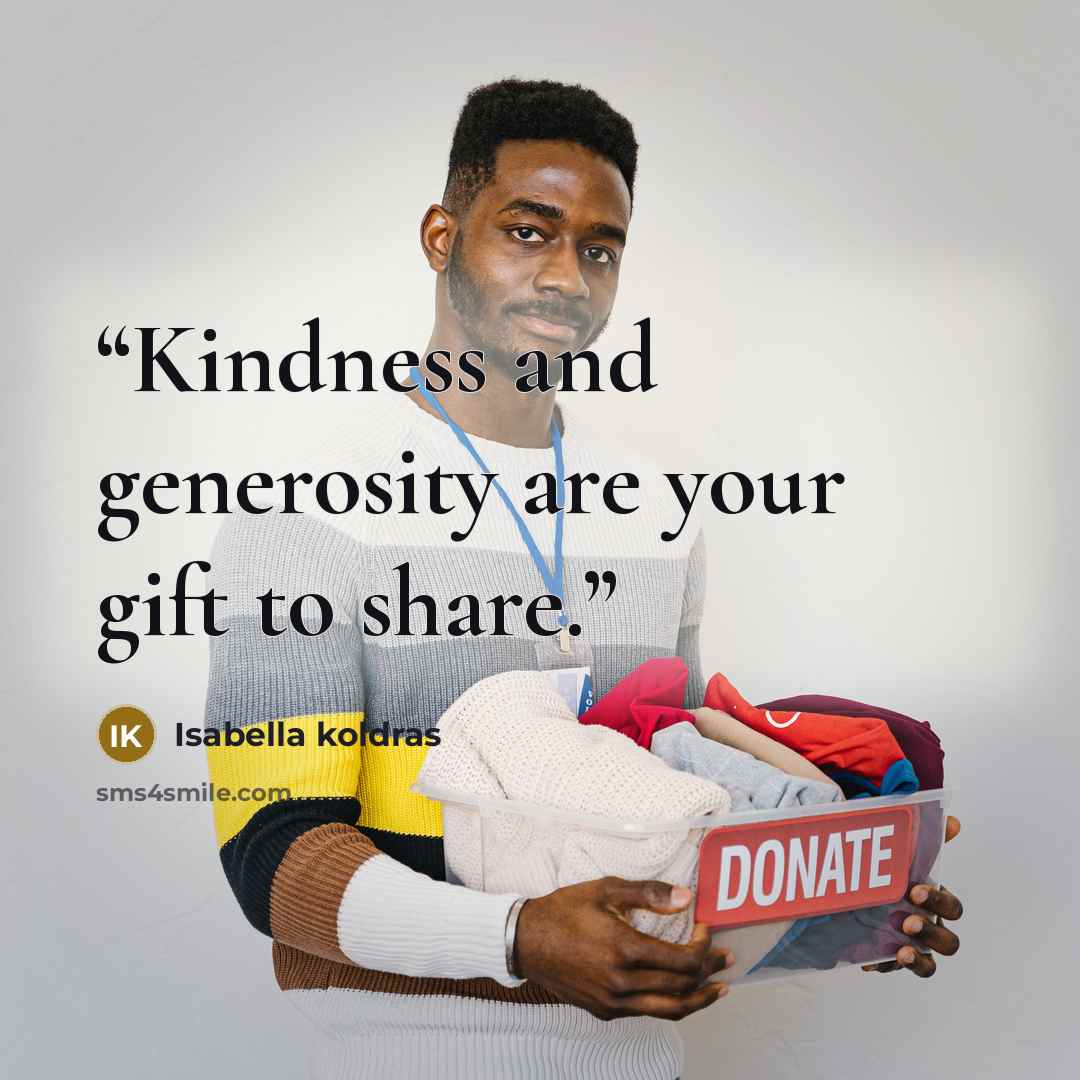 “Kindness and generosity are your gift to share.” quote by Isabella koldras