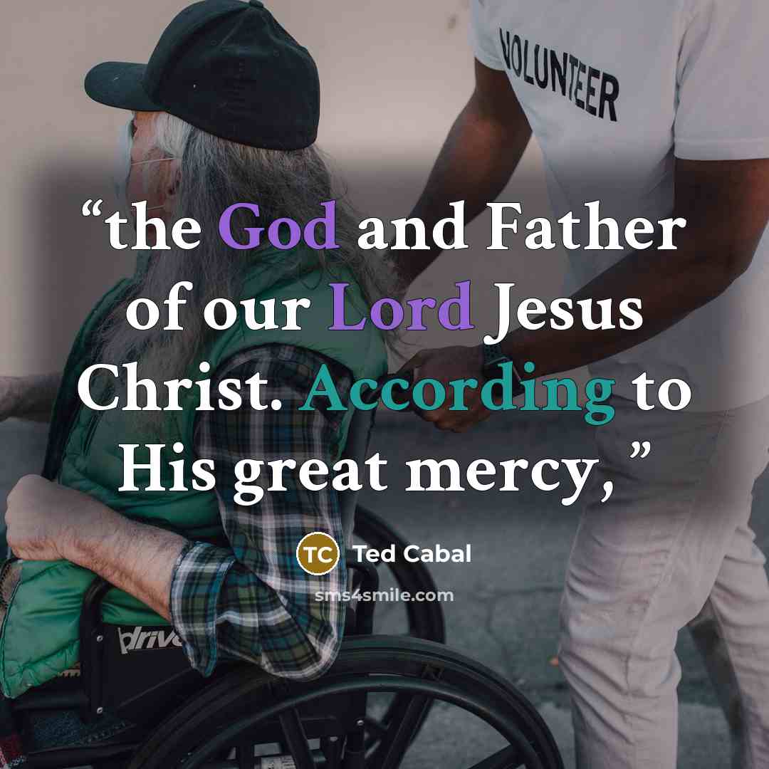 “the God and Father of our Lord Jesus Christ. According to His great mercy,” quote by Ted Cabal