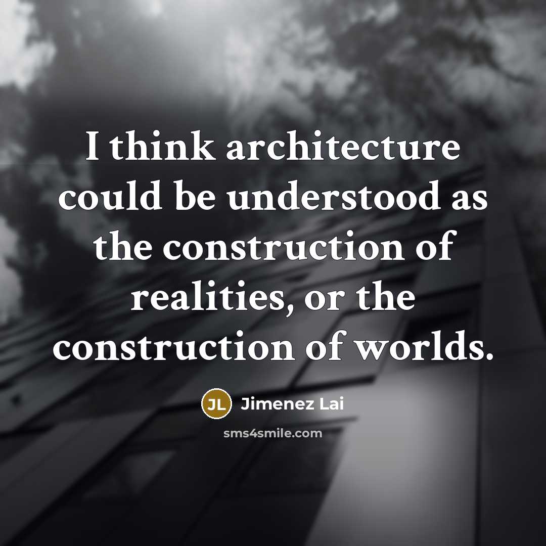 “I think architecture could be understood as the construction of realities, or the construction of worlds.” quote by Jimenez Lai
