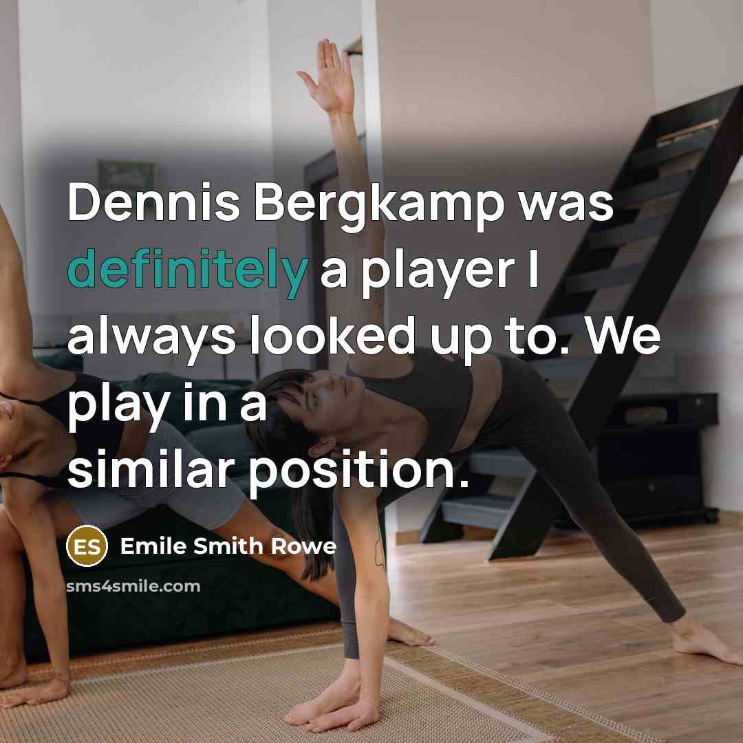 “Dennis Bergkamp was definitely a player I always looked up to. We play in a similar position.” quote by Emile Smith Rowe