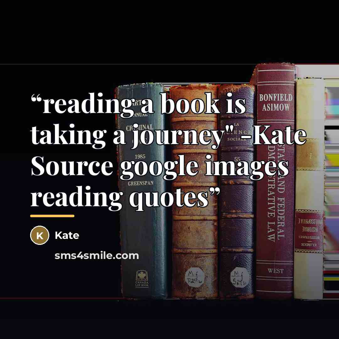 “reading a book is taking a journey" -Kate Source google images reading quotes” quote by Kate