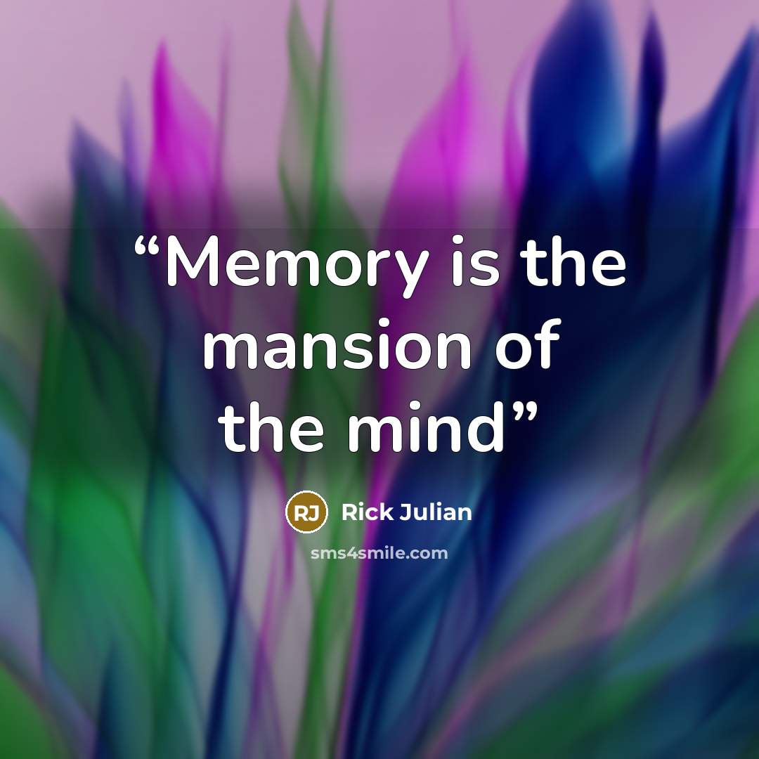 “Memory is the mansion of the mind” quote by Rick Julian