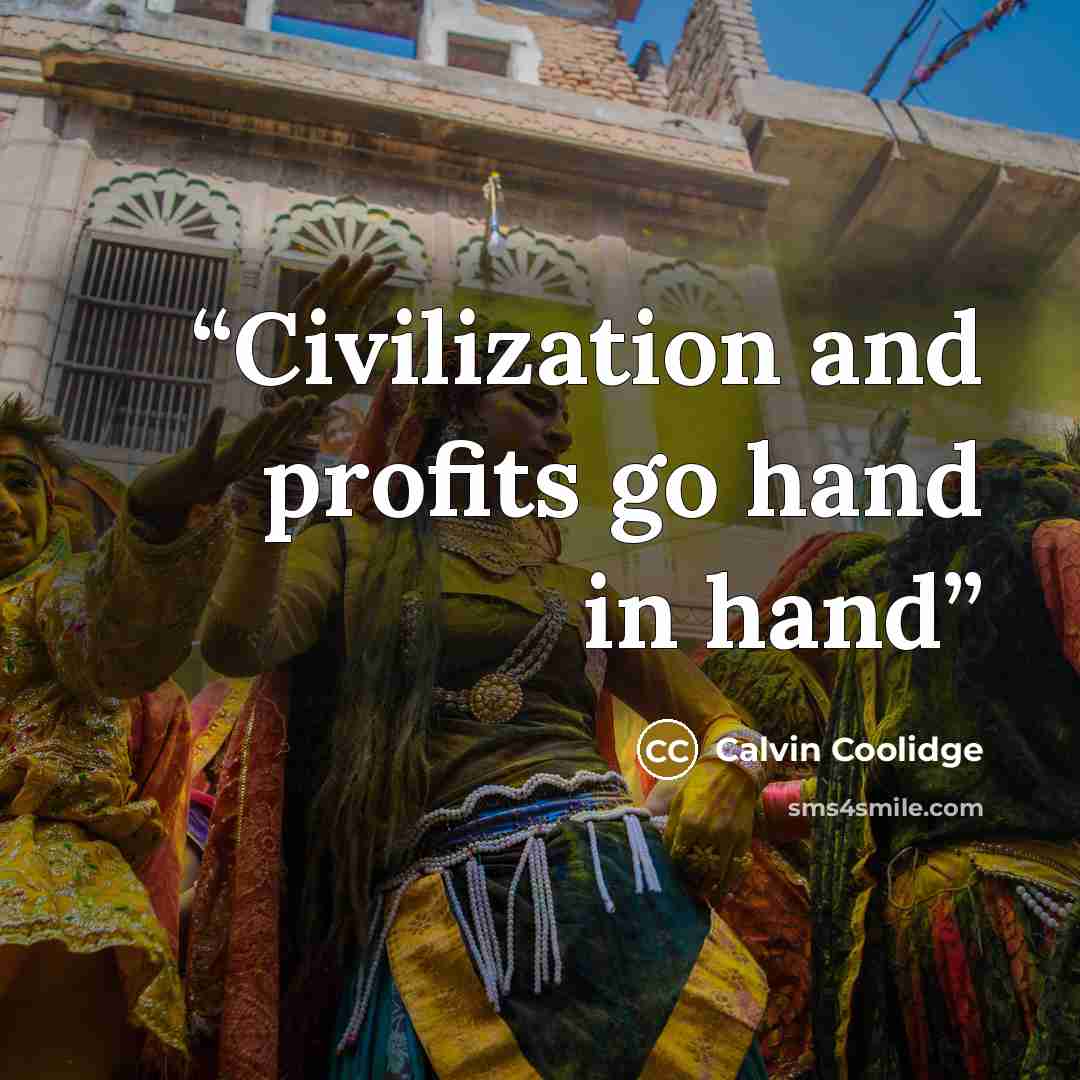 “Civilization and profits go hand in hand” quote by Calvin Coolidge