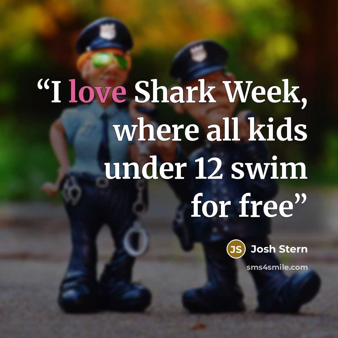 “I love Shark Week, where all kids under 12 swim for free” quote by josh stern