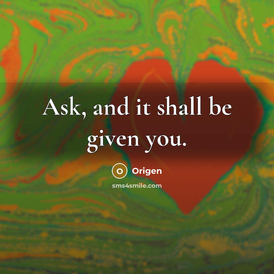 “Ask, and it shall be given you.” quote by Origen