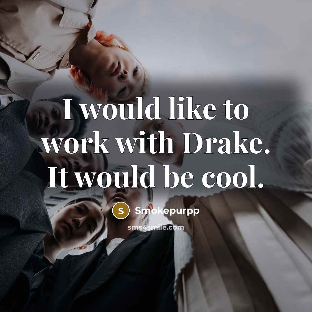 “I would like to work with Drake. It would be cool.” quote by Smokepurpp