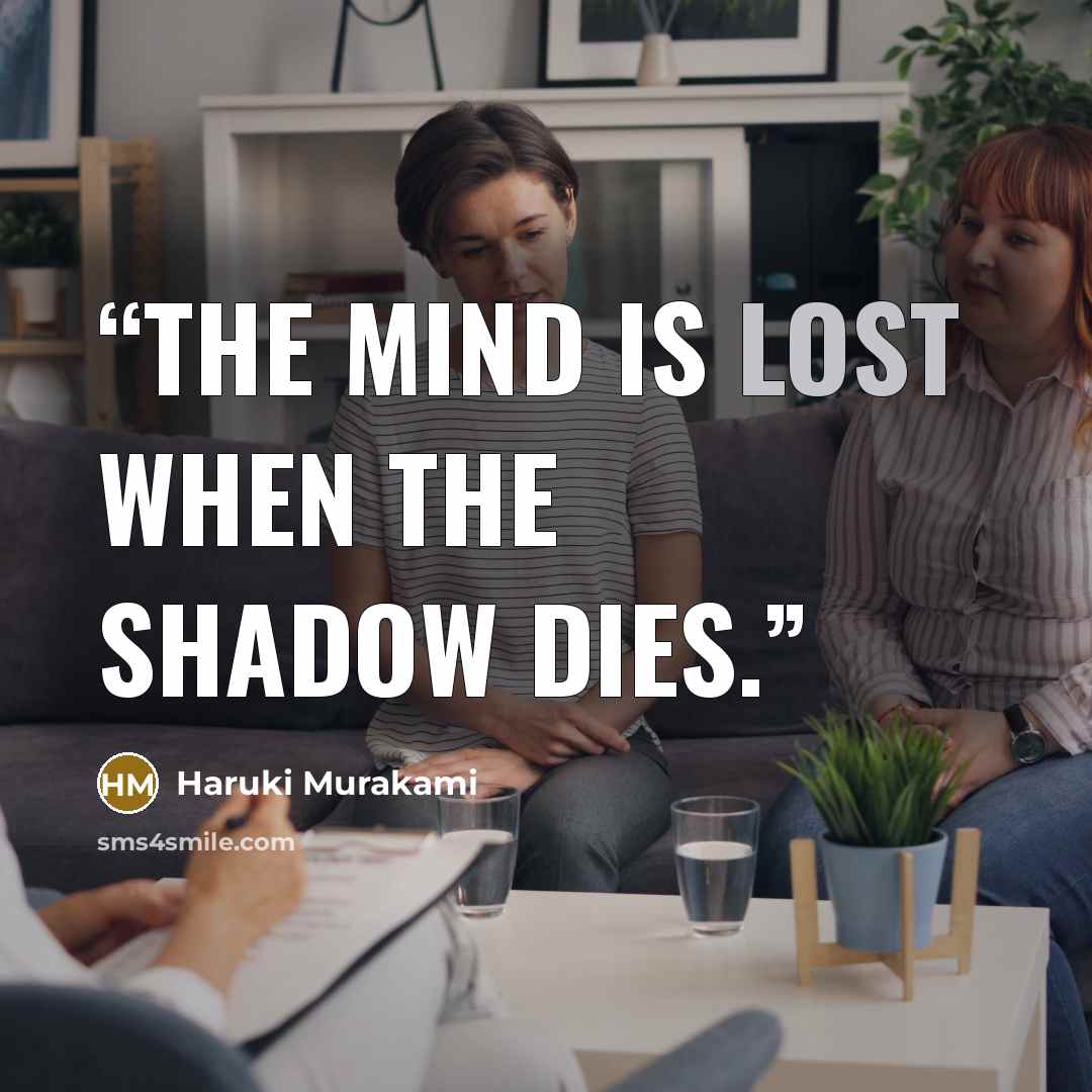 “the mind is lost when the shadow dies.” quote by Haruki Murakami