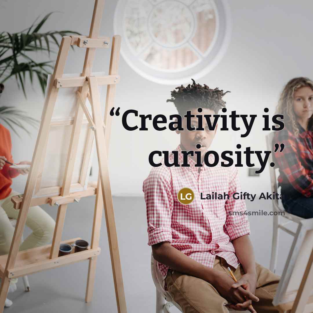“Creativity is curiosity.” quote by Lailah Gifty Akita