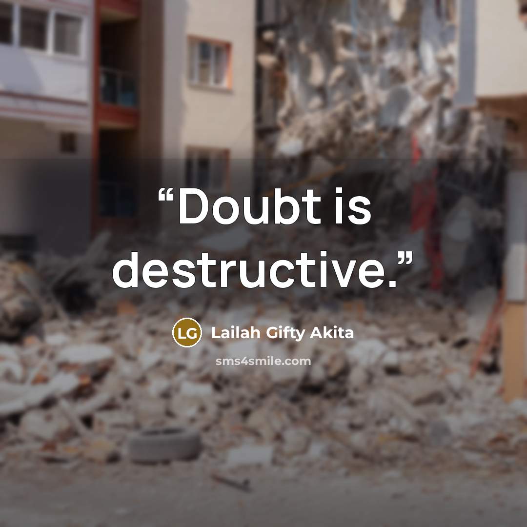 “Doubt is destructive.” quote by Lailah Gifty Akita