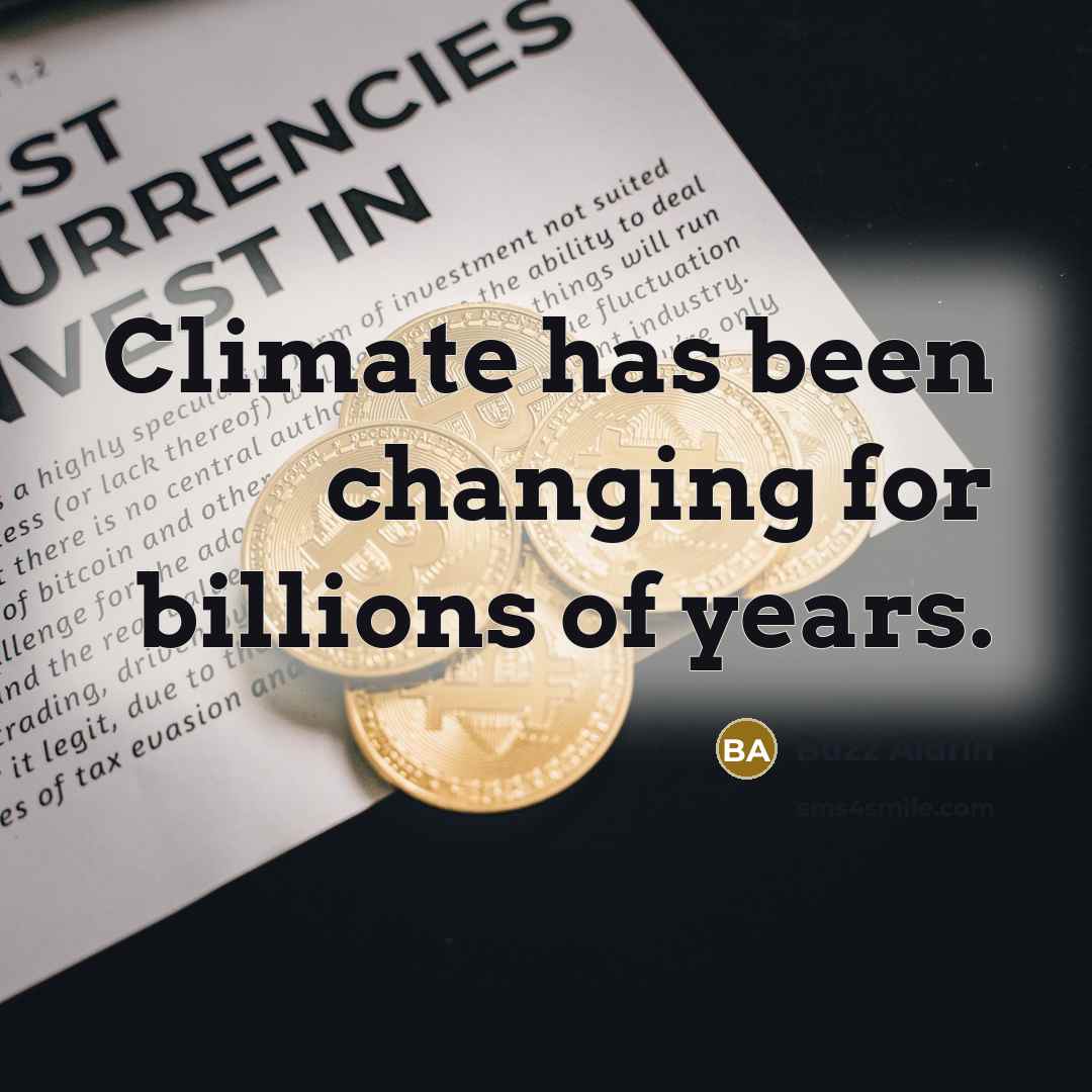 “Climate has been changing for billions of years.” quote by Buzz Aldrin