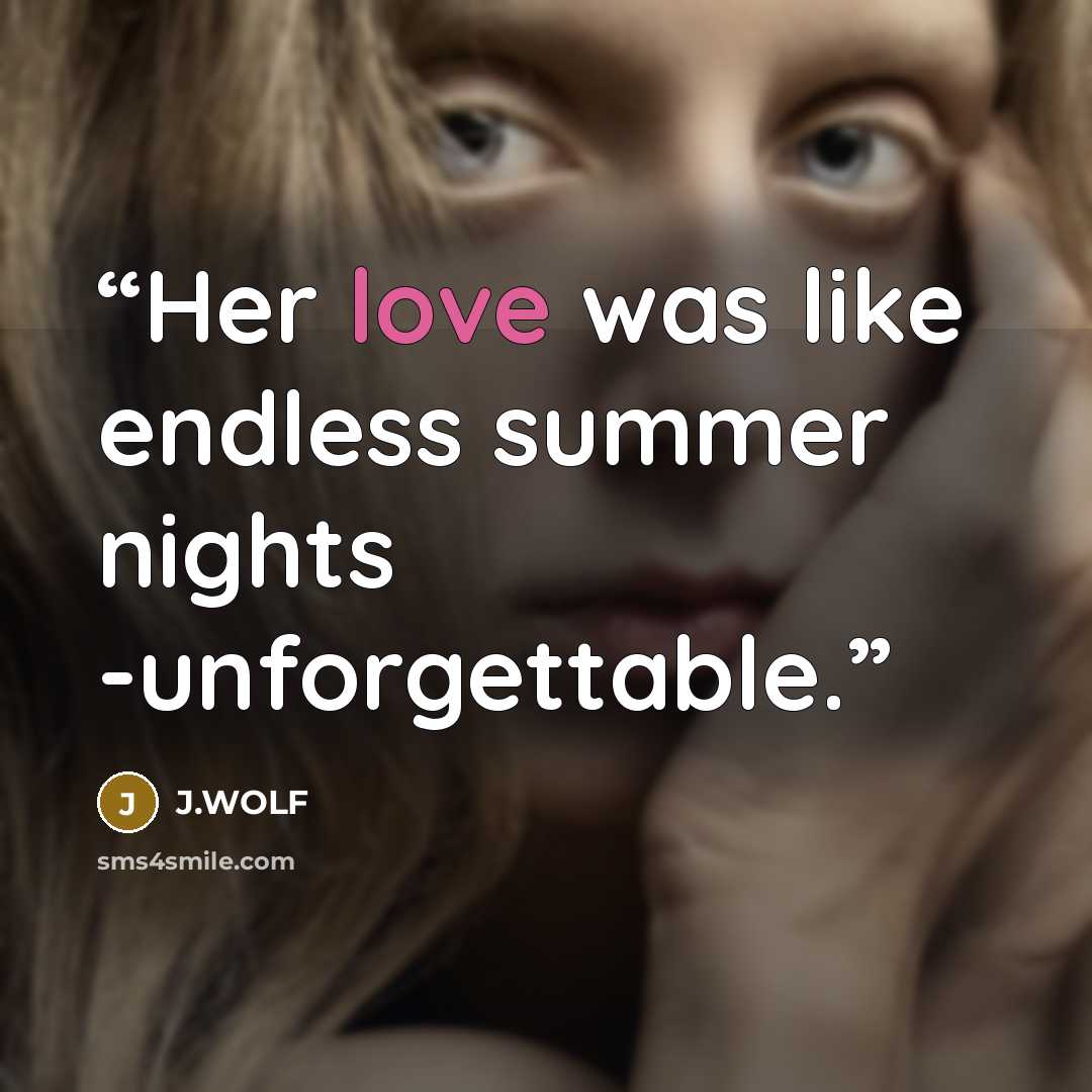 “Her love was like endless summer nights -unforgettable.” quote by J.WOLF