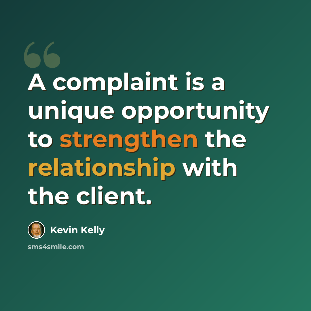 “A complaint is a unique opportunity to strengthen the relationship with the client.” quote by Kevin Kelly