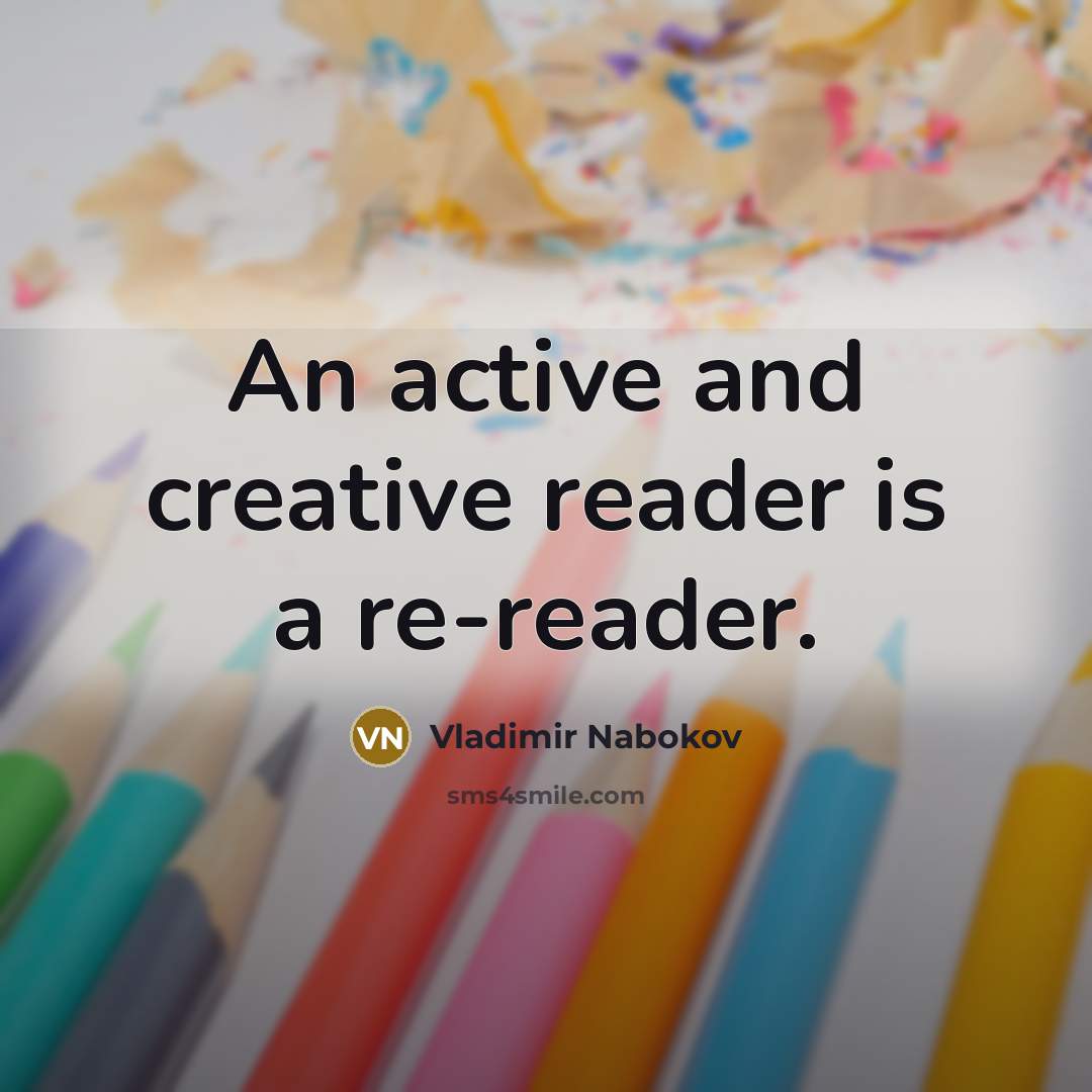 “An active and creative reader is a re-reader.” quote by Vladimir Nabokov