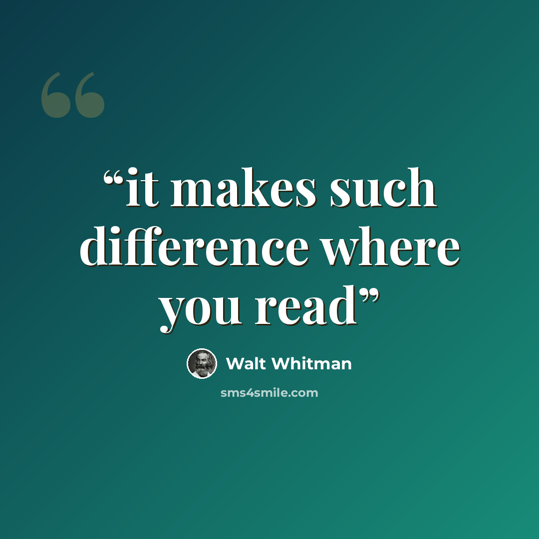 “it makes such difference where you read” quote by Walt Whitman
