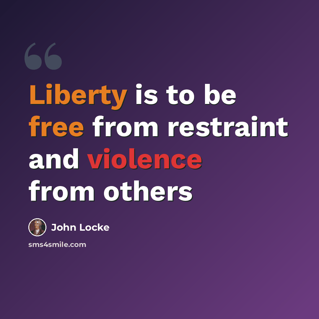 “Liberty is to be free from restraint and violence from others” quote by John Locke
