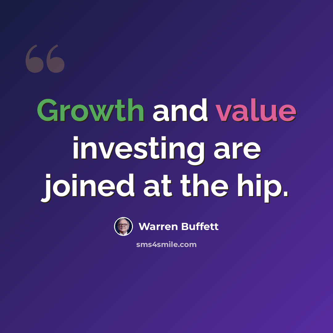 “Growth and value investing are joined at the hip.” quote by Warren Buffett