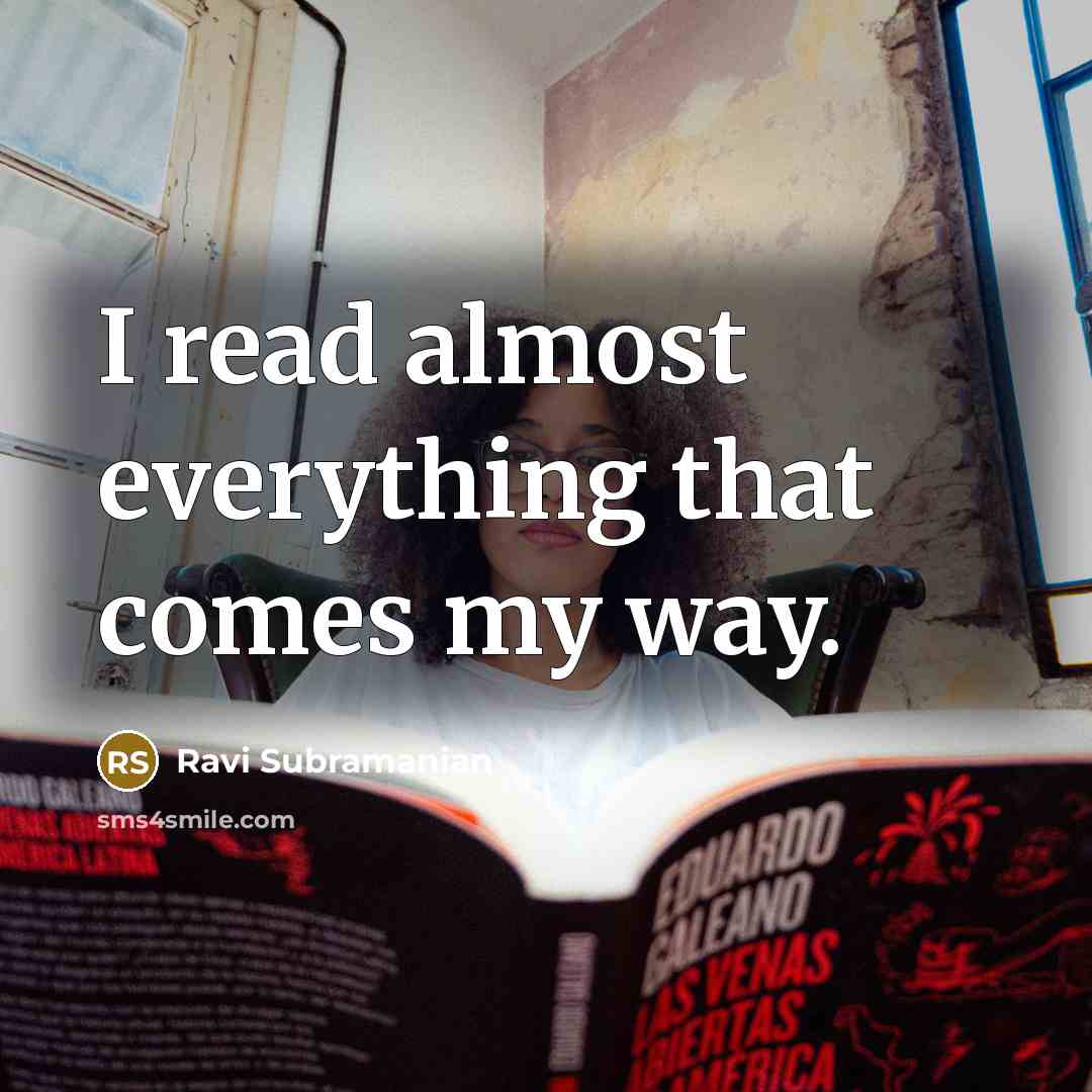 “I read almost everything that comes my way.” quote by Ravi Subramanian