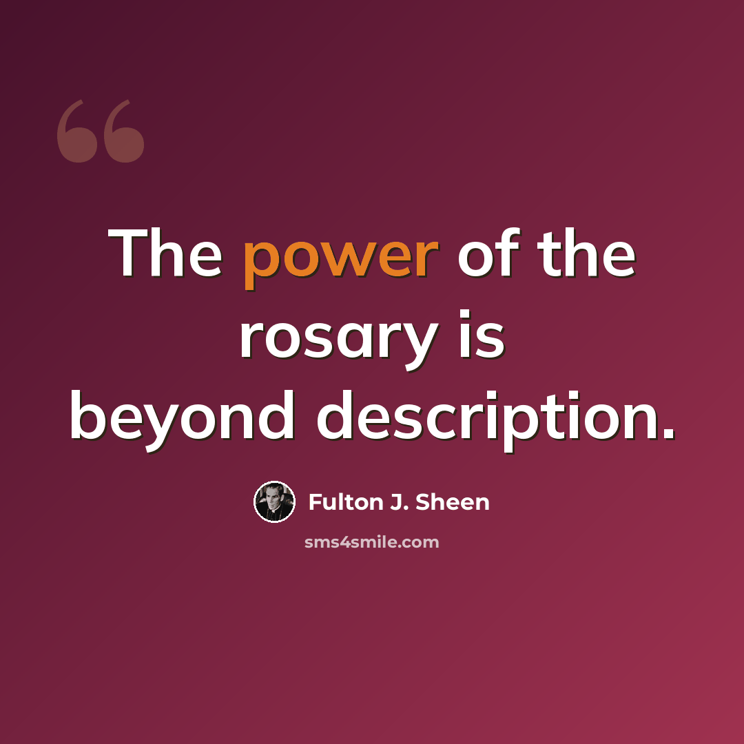 “The power of the rosary is beyond description.” quote by Fulton J. Sheen