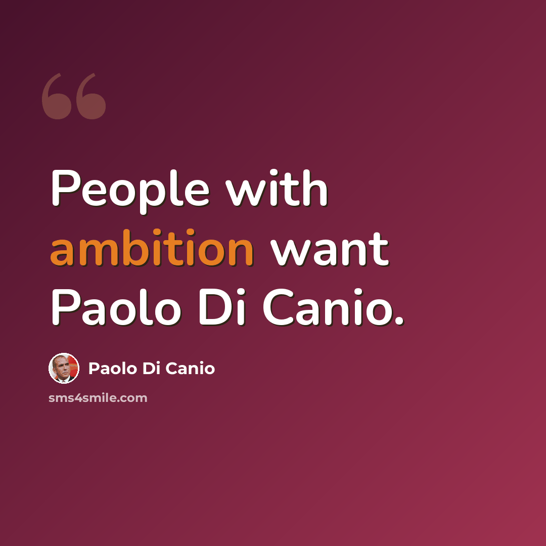 “People with ambition want Paolo Di Canio.” quote by Paolo Di Canio