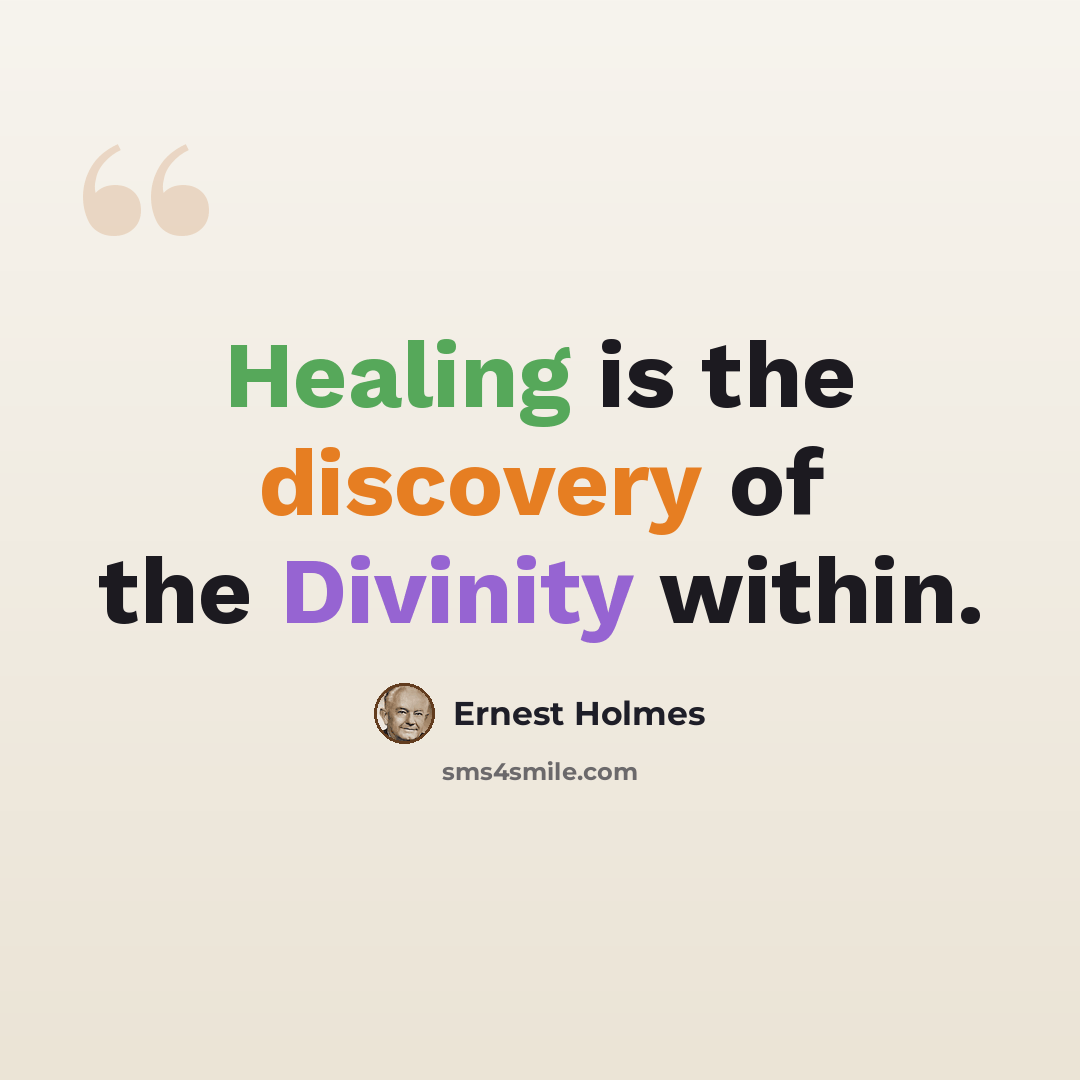 “Healing is the discovery of the Divinity within.” quote by Ernest Holmes