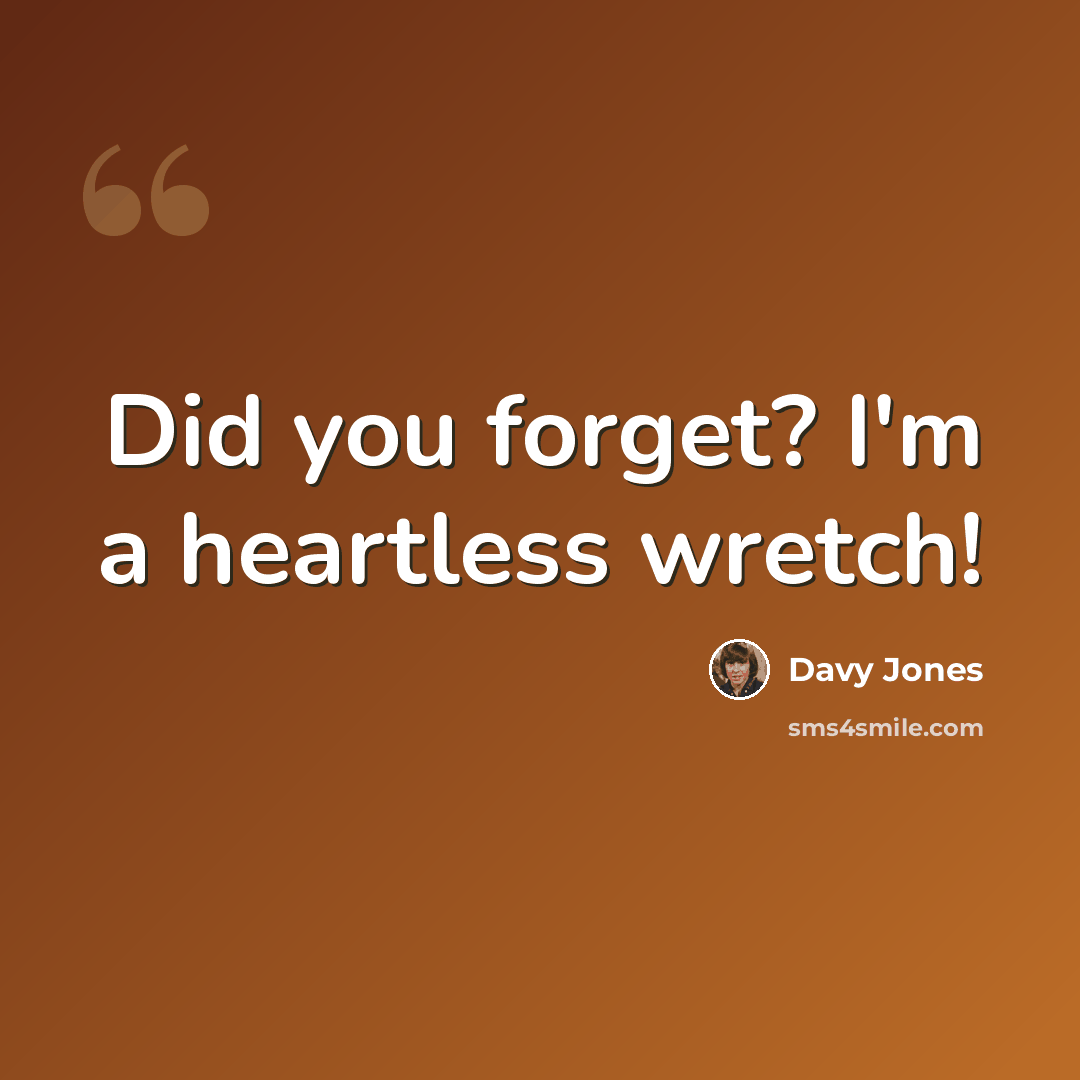 “Did you forget? I'm a heartless wretch!” quote by Davy Jones